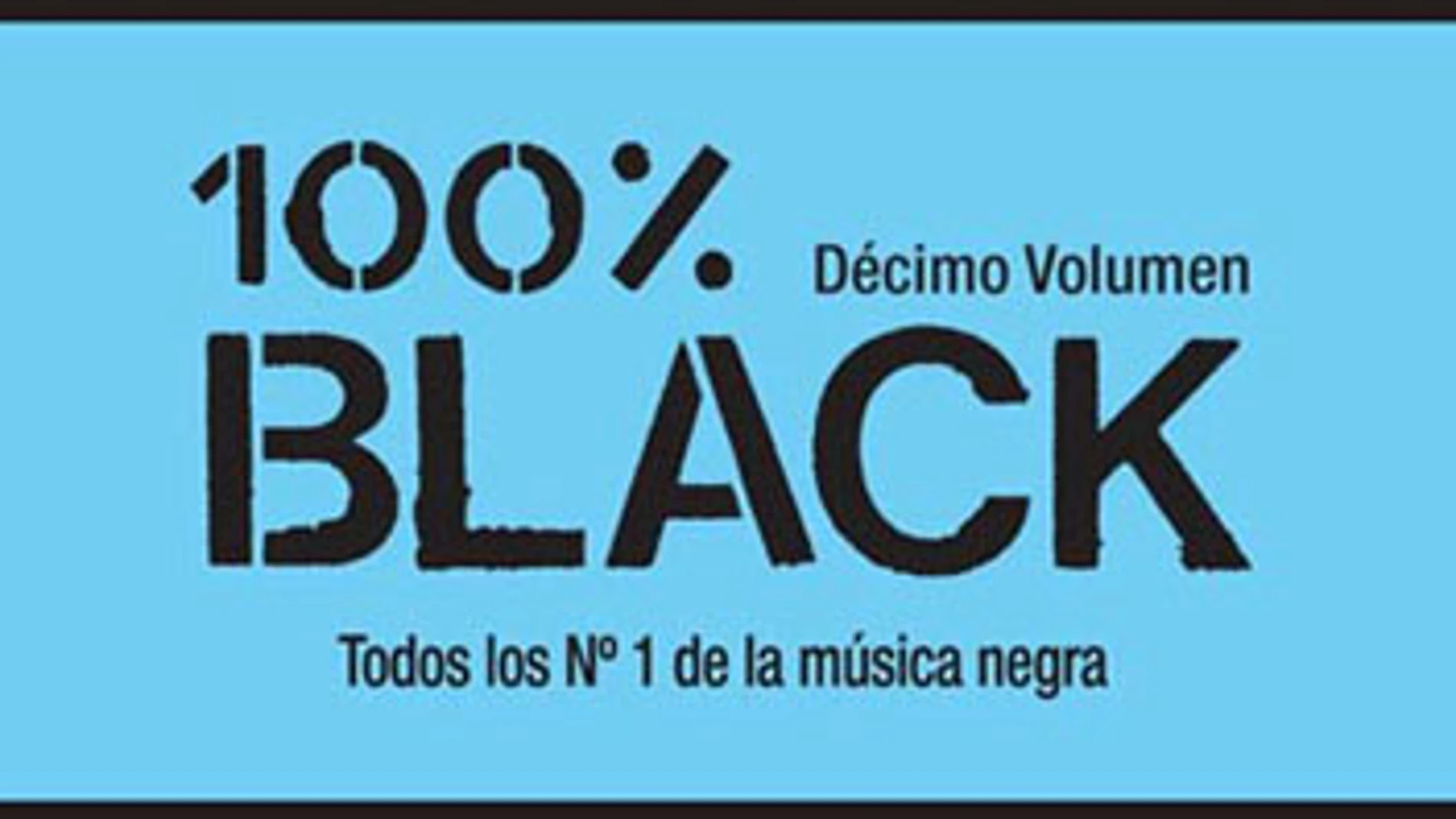 100% Black, el recopilatorio con todos los éxitos de música negra 100% Black, el recopilatorio con todos los éxitos de música negra