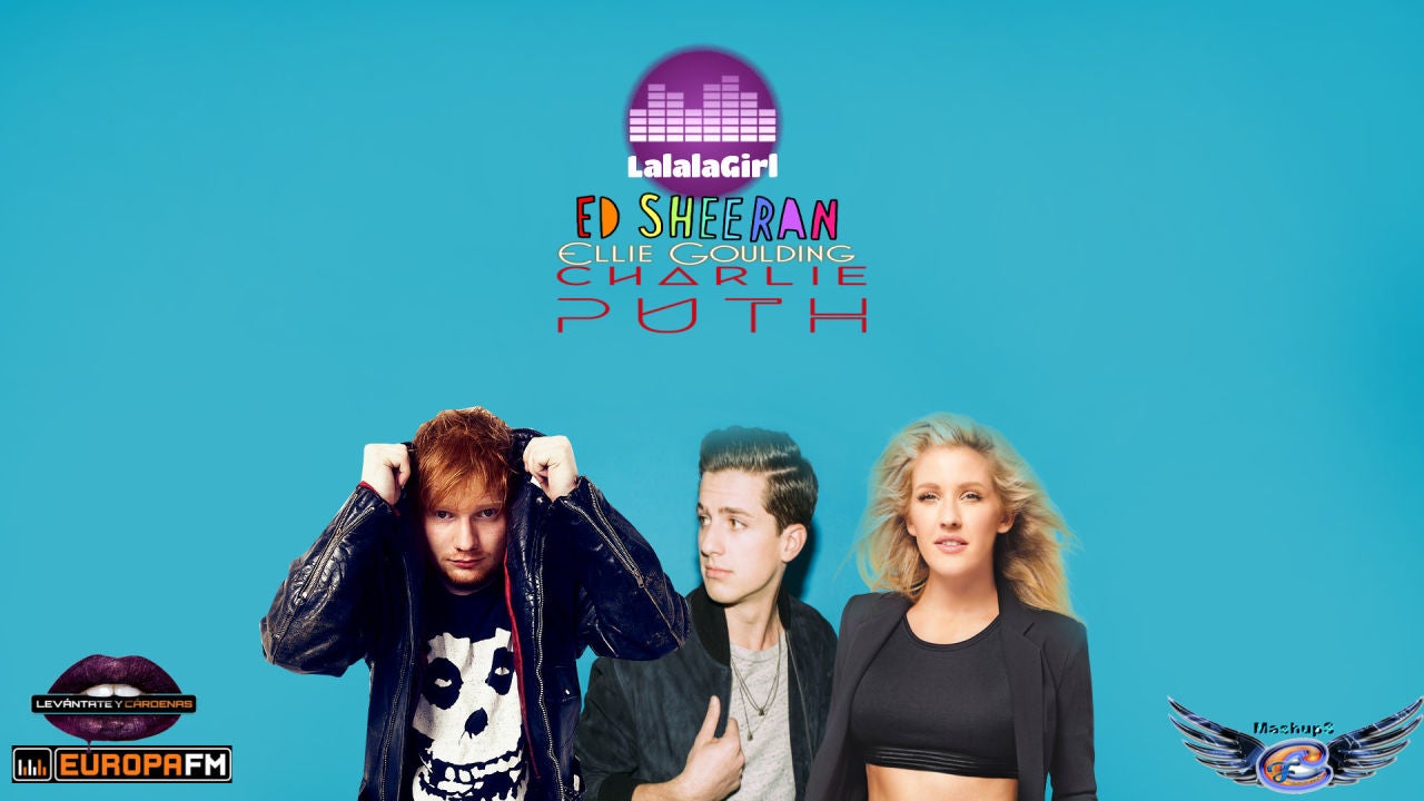 Mashup: Ed Sheeran VS Ellie Goulding VS Charlie Puth Mashup: Ed Sheeran VS Ellie Goulding VS Charlie Puth