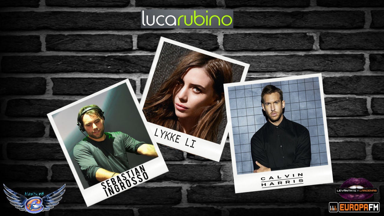 Mashup: Calvin Harris vs Lykke Li vs Sebastian Ingrosso
