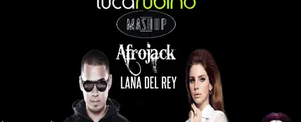 Mashup: Lana del Rey VS Afrojack Mashup: Lana del Rey VS Afrojack