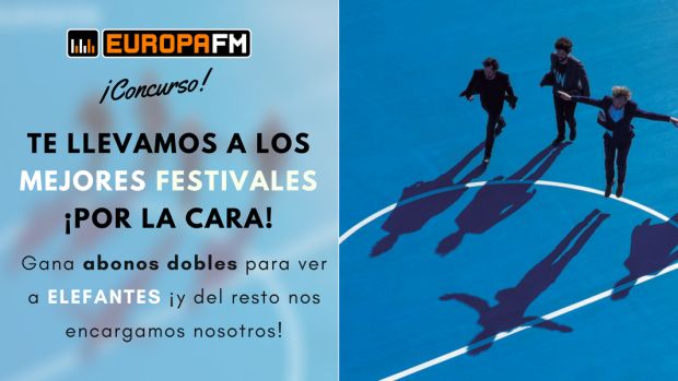 Europa FM y Elefantes te llevan a los mejores festivales 