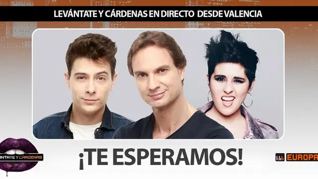 Levántate y Cárdenas en directo desde Valencia