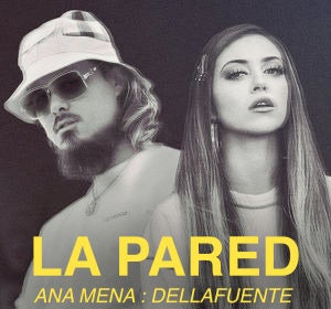 Dellafuente y Ana Mena lanzan 'La Pared' Dellafuente y Ana Mena lanzan 'La Pared'