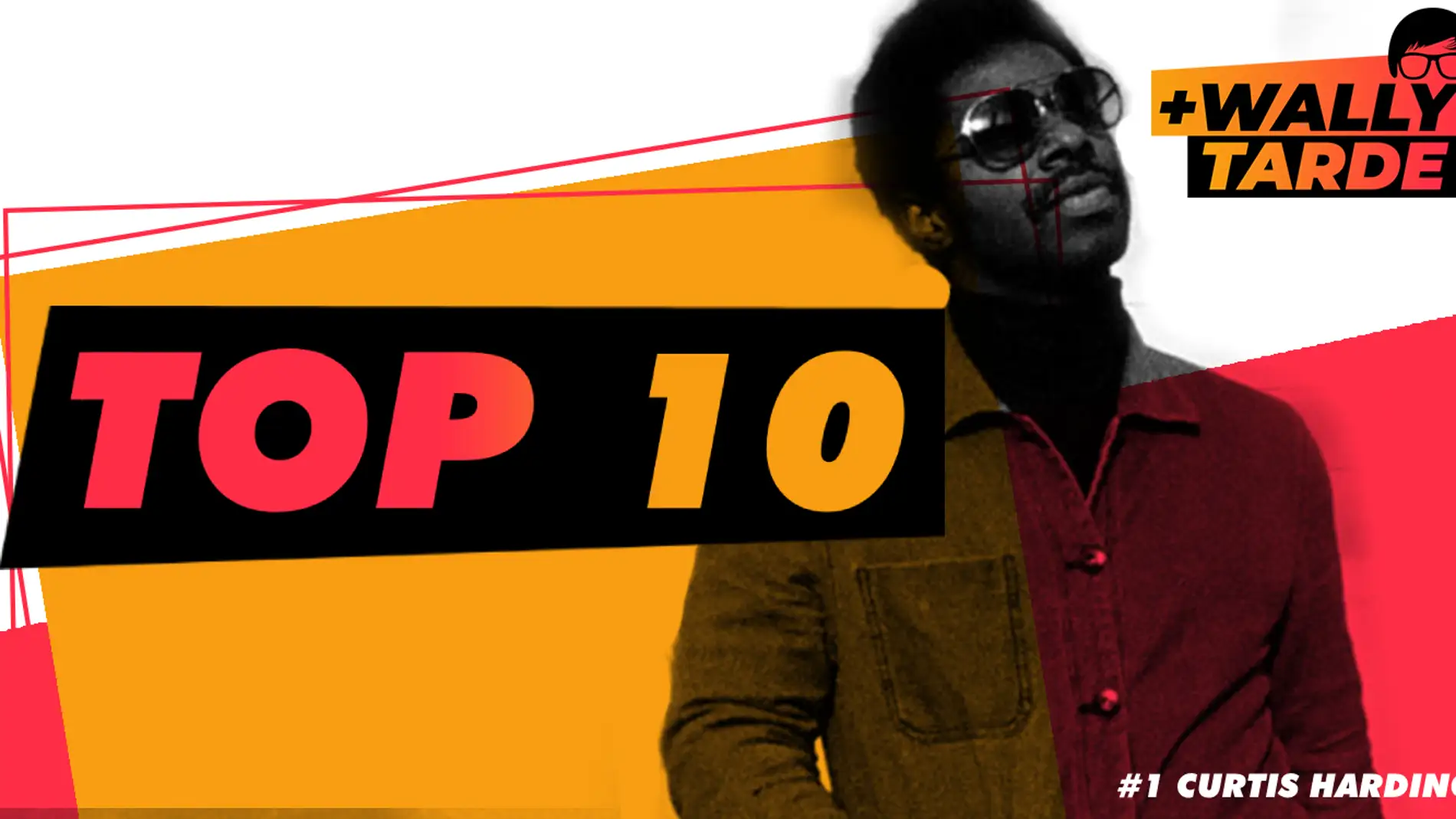 El Top 10 de Más Wally Tarde: lo hacemos semanal