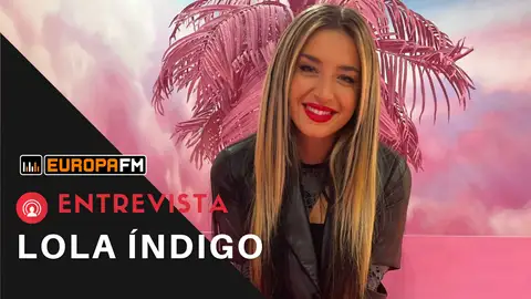 Entrevista a Lola Índigo en Europa FM Entrevista a Lola Índigo en Europa FM