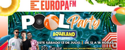 Refréscate con la mejor música en la Europa FM Pool Party de Mallorca 