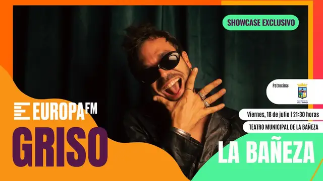Recoge tu invitación y no te pierdas el showcase de Griso en La Bañeza con Europa FM