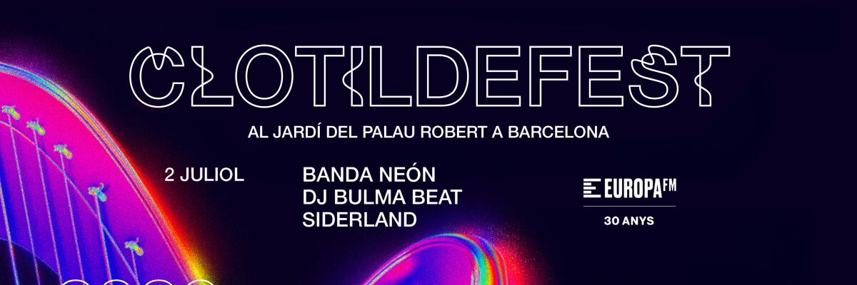 Europa FM et convida a viure el Clotilde Fest amb Siderland, Banda Neon i Bulma Beat