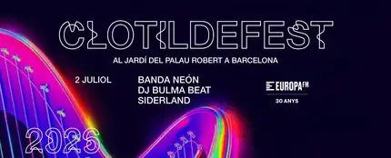 Europa FM et convida a viure el Clotilde Fest amb Siderland, Banda Neon i Bulma Beat Europa FM et convida a viure el Clotilde Fest amb Siderland, Banda Neon i Bulma Beat