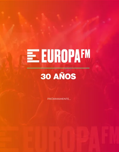 Europa FM celebra sus 30 años con una gran fiesta Europa FM celebra sus 30 años con una gran fiesta