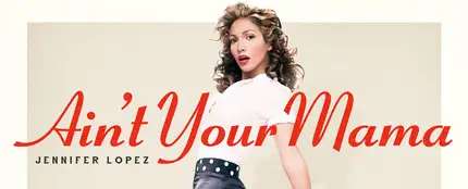 Ain't Your Mama, de Jennifer Lopez Ain't Your Mama, de Jennifer Lopez