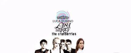 Mashup: Lana del Rey VS The Cranberries