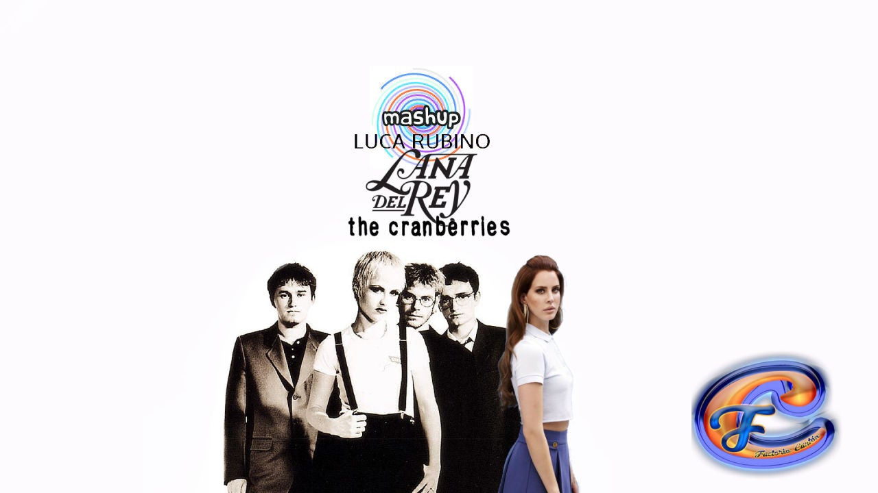 Mashup: Lana del Rey VS The Cranberries