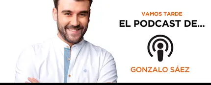 El podcast de Gonzalo Sáez - Vamos Tarde El podcast de Gonzalo Sáez - Vamos Tarde
