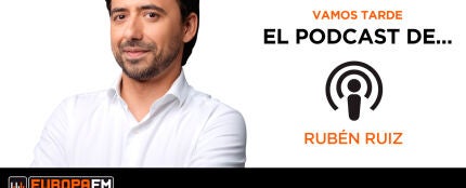 El podcast de Rubén Ruiz - Vamos Tarde