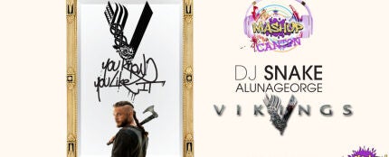 Mashup: DJ Snake feat. AlunaGeorge VS Vikings