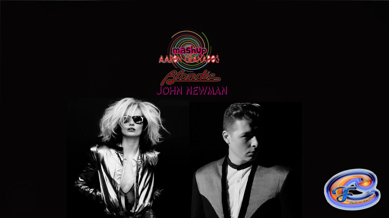 Mashup: Blondie VS John Newman