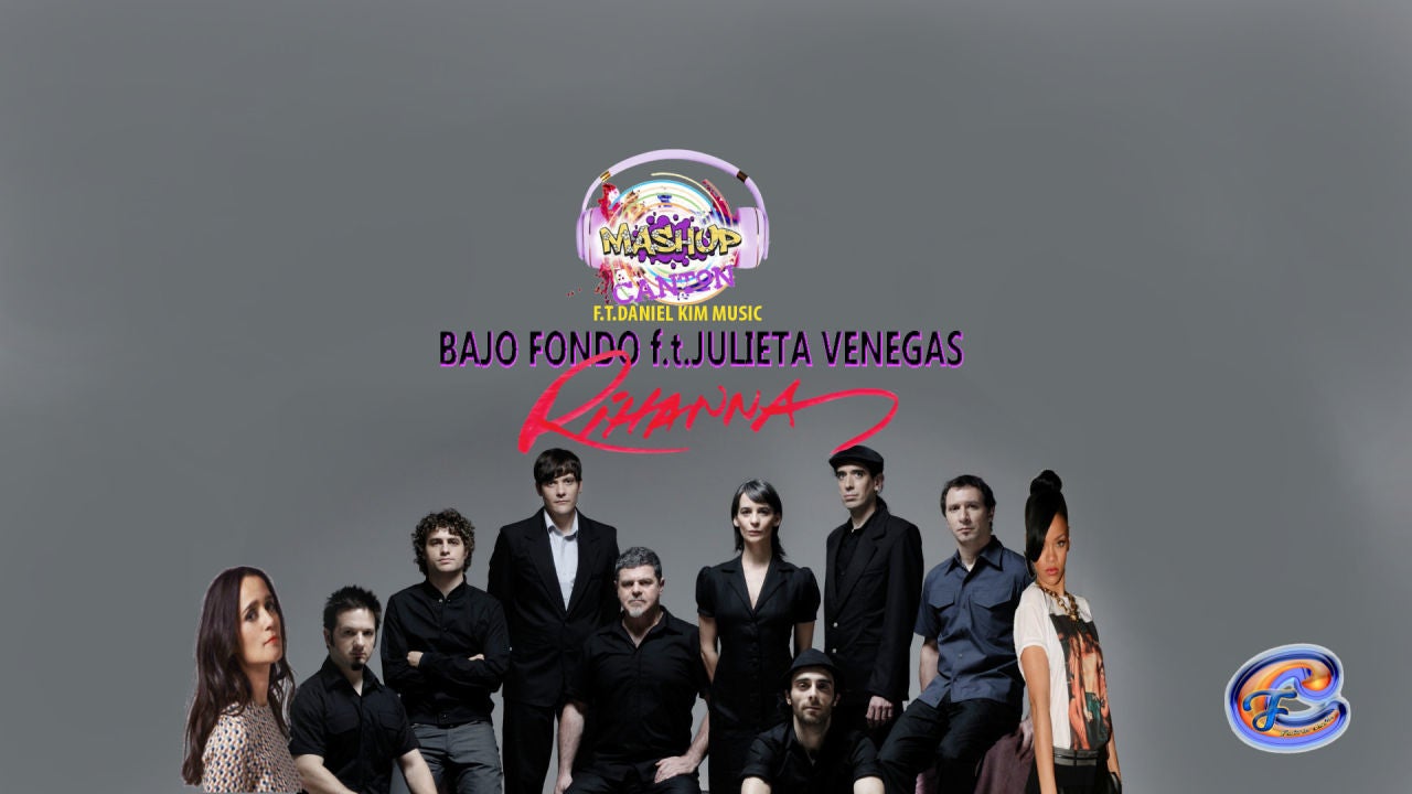 Mashup: Rihanna VS Julieta Venegas & Bajo Fondo