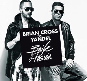 Brian Cross feat Yandel: Baile y Pasión Brian Cross feat Yandel: Baile y Pasión