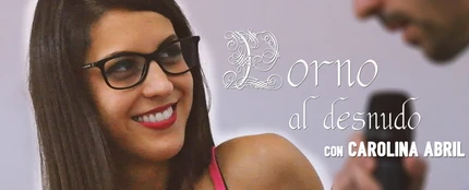 Porno al desnudo con Carolina Abril Porno al desnudo con Carolina Abril