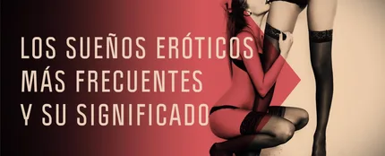 SuperCurioso - Los sueños eróticos más frecuentes y su significado SuperCurioso - Los sueños eróticos más frecuentes y su significado