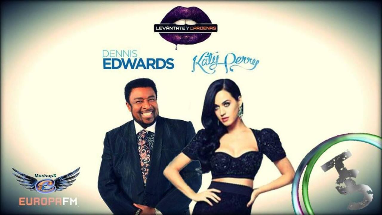 Mashup: Katy Perry VS Dennis Edwards