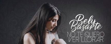 Bely Basarte presenta 'No te quiero ver llorar'