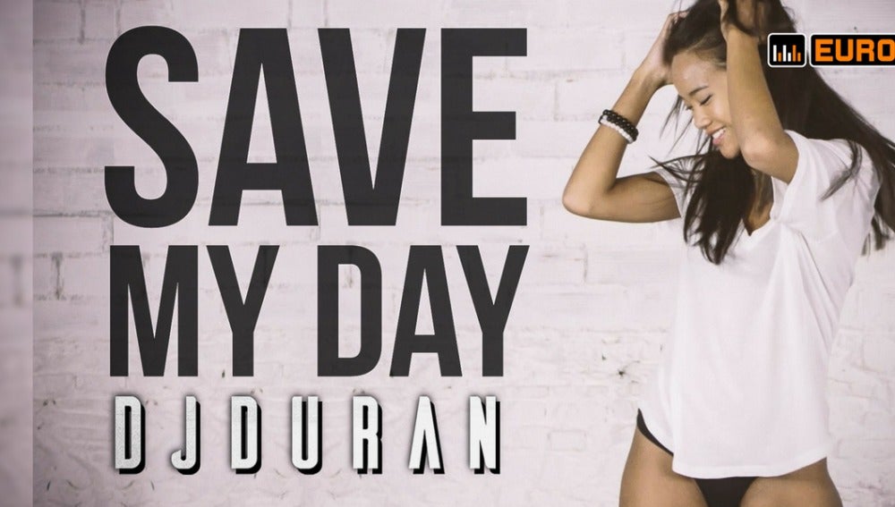 Save My Day, lo nuevo de DJDURAN