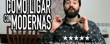 CÓMO LIGAR CON MODERNAS - Me Llamo Chema | Living Postureo CÓMO LIGAR CON MODERNAS - Me Llamo Chema | Living Postureo
