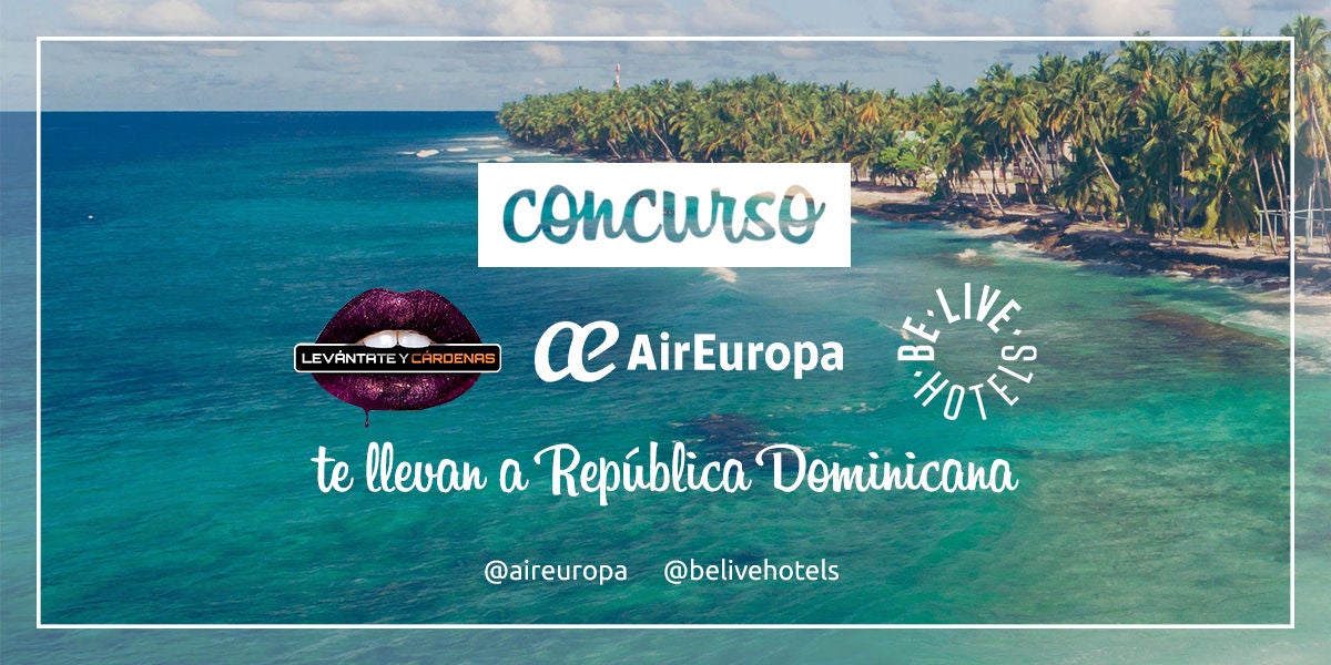 Levántate y Cárdenas, Air Europa y Be Live Hoteles te llevan a República Dominicana