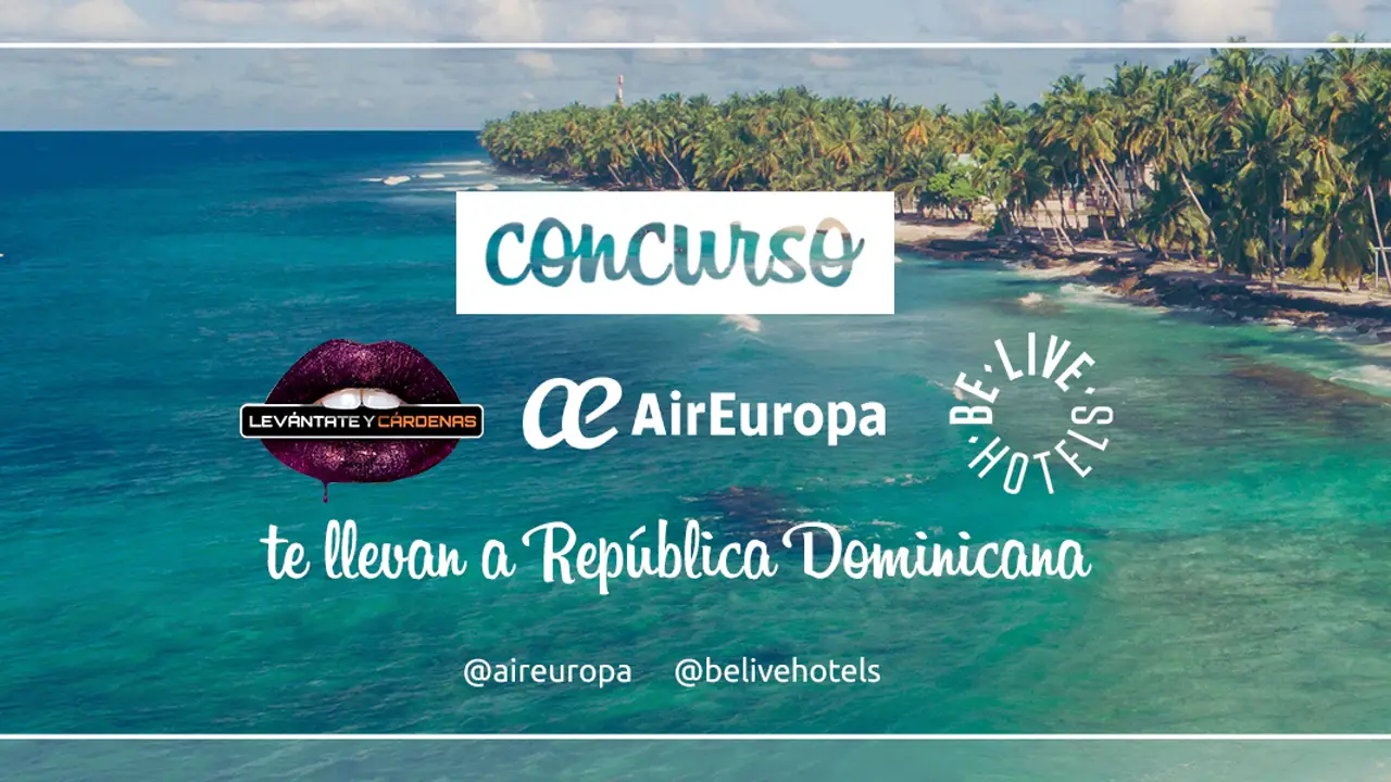 Levántate y Cárdenas, Air Europa y Be Live Hoteles te llevan a República Dominicana Levántate y Cárdenas, Air Europa y Be Live Hoteles te llevan a República Dominicana