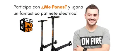 Gana patinetes eléctricos con ¿Me Pones? Gana patinetes eléctricos con ¿Me Pones?