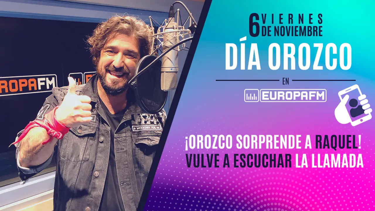 Orozco llama a Raquel por el Día Orozco Europa FM Orozco llama a Raquel por el Día Orozco Europa FM