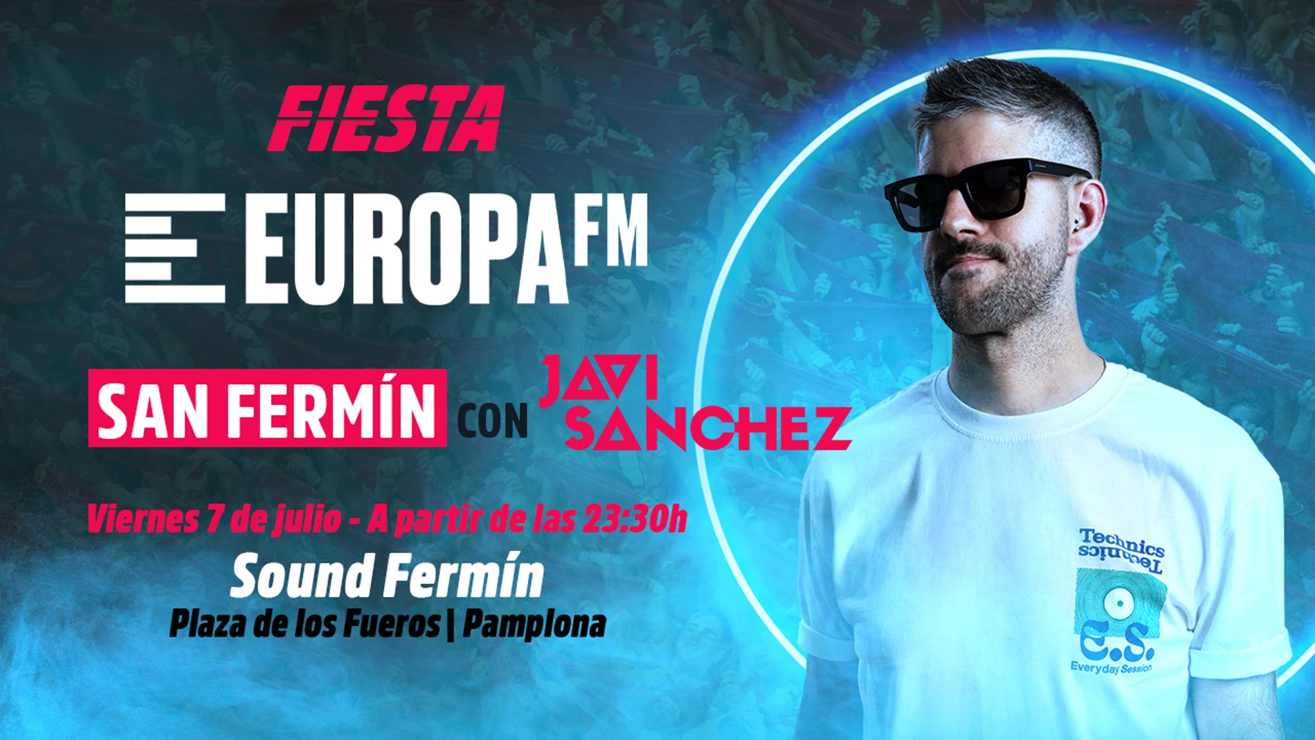 Únete a la Fiesta Europa FM de Sanfermines con DJ Javi Sánchez