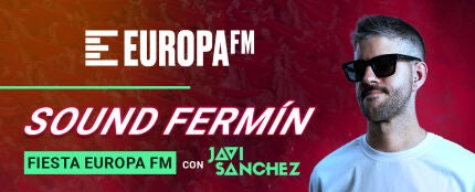 Arranca San Fermín bailando con Javi Sánchez y Europa FM este 6 de julio 
