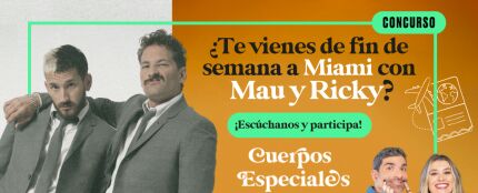 Escucha 'Cuerpos especiales' esta semana y gana un viaje a Miami para conocer a Mau y Ricky 