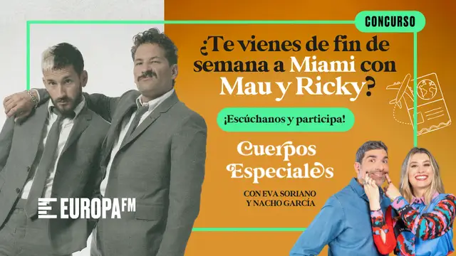 Escucha 'Cuerpos especiales' esta semana y gana un viaje a Miami para conocer a Mau y Ricky