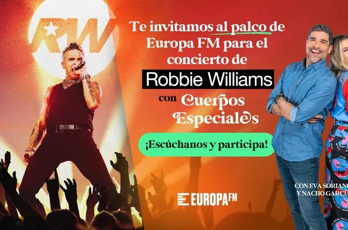 'Vive el concierto de Robbie Williams desde el palco de Europa FM' 'Vive el concierto de Robbie Williams desde el palco de Europa FM'