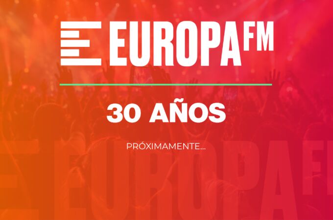 Europa FM prepara una gran fiesta para celebrar los 30 años 
